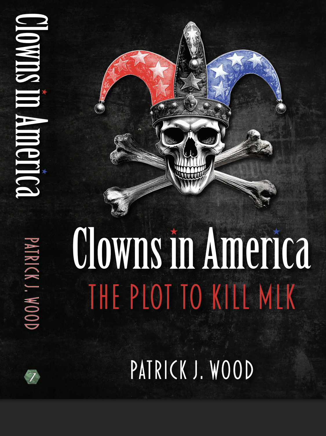 Clowns in America: the Plot to Kill MLK - a book by Patrick Wood written with the Gary Revel Special Investigtions of JFK, MLK, and RFK providing fact-based background, research and evidence.