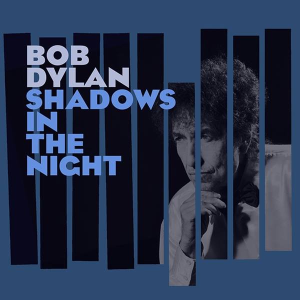 album by Bob Dylan, Shadows In The Night