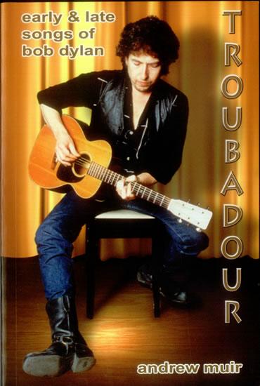 book about Bob Dylan, Troubadour-click to buy